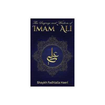 The Sayings and Wisdom of Imam Ali - (Paperback)