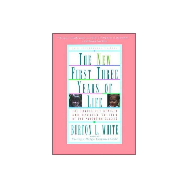 New First Three Years of Life - 20th Edition by Burton L White (Paperback)