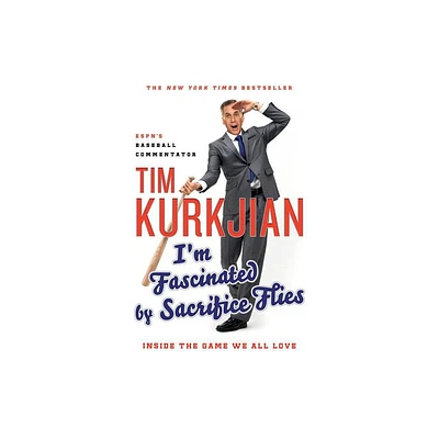 Im Fascinated by Sacrifice Flies - by Tim Kurkjian (Paperback)