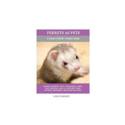 Ferrets as Pets - by Lolly Brown (Paperback)