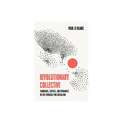 Revolutionary Collective - by Paul Le Blanc (Paperback)