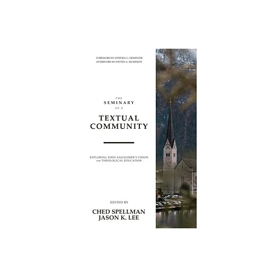 The Seminary as a Textual Community - by Ched Spellman & Jason K Lee (Paperback)