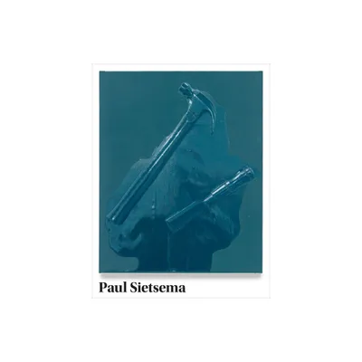 Paul Sietsema - (Museum of Contemporary Art, Chicago: Exhibition Catalogues) by Christopher Bedford (Hardcover)