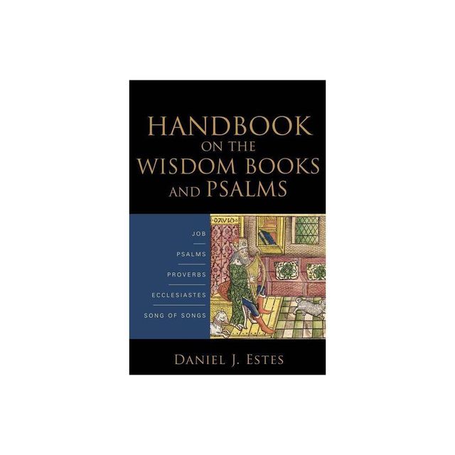 Handbook on the Wisdom Books and Psalms - by Daniel J Estes (Paperback)