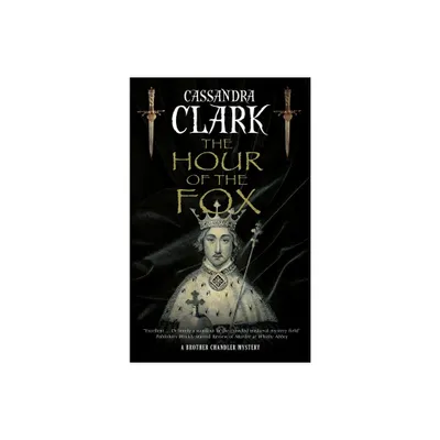 The Hour of the Fox - (A Brother Chandler Mystery) by Cassandra Clark (Hardcover)