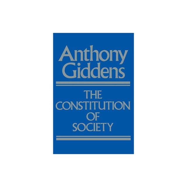 The Constitution of Society - by Anthony Giddens (Paperback)