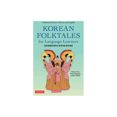 Korean Folktales for Language Learners - (Stories for Language Learners) by Sukyeon Cho & Yeon-Jeong Kim & Andrew Killick (Paperback)