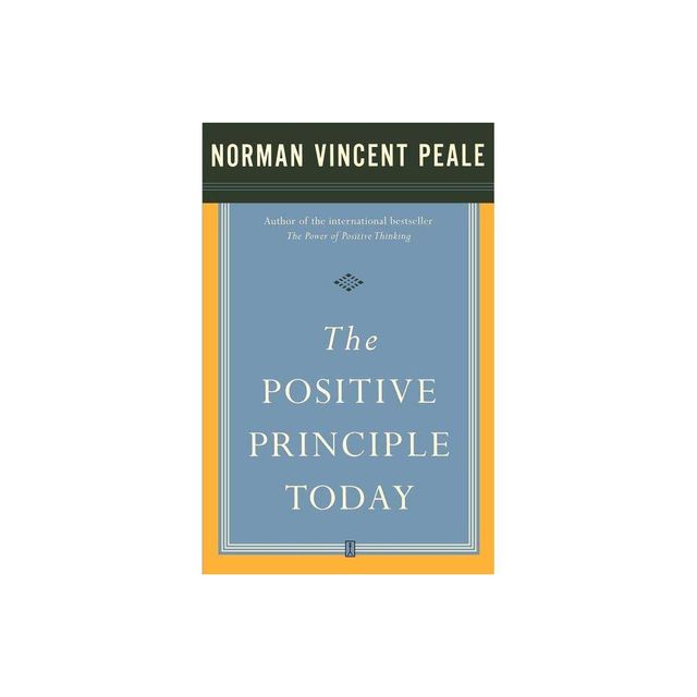 The Positive Principle Today - by Norman Vincent Peale (Paperback)