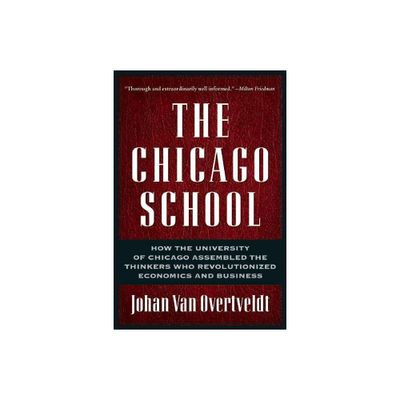 The Chicago School - by Johan Van Overtveldt (Paperback)