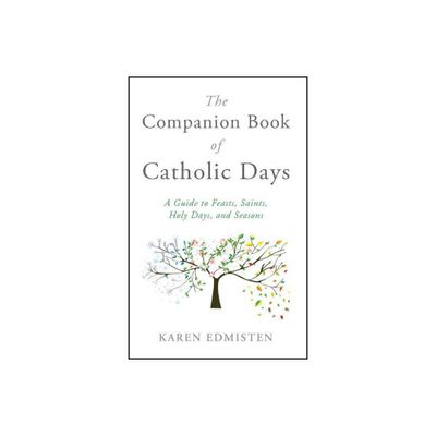 The Companion Book of Catholic Days - by Karen Edmisten (Paperback)