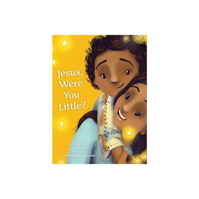 Jesus, Were You Little? - by Sally Metzger (Hardcover)