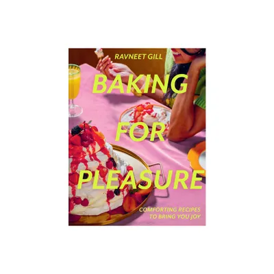 Baking for Pleasure - by Ravneet Gill (Hardcover)