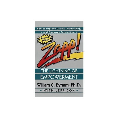 Zapp! the Lightning of Empowerment - by William Byham & Jeff Cox (Paperback)