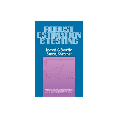 Robust Estimation and Testing - (Wiley Probability and Statistics) by Robert G Staudte & Simon J Sheather (Hardcover)