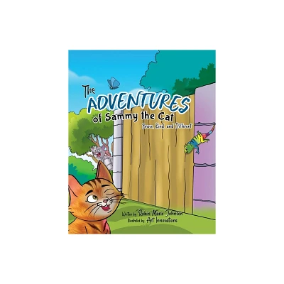 The Adventures of Sammy the Cat - by Robin Marie Johnson (Paperback)