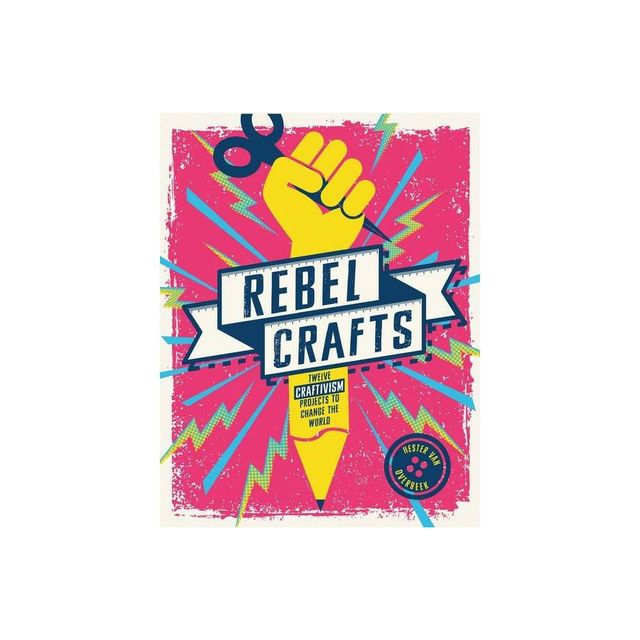 Rebel Crafts - by Hester Van Overbeek (Hardcover)