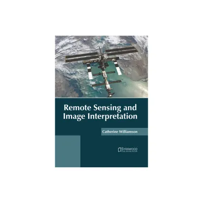 Remote Sensing and Image Interpretation - by Catherine Williamson (Hardcover)