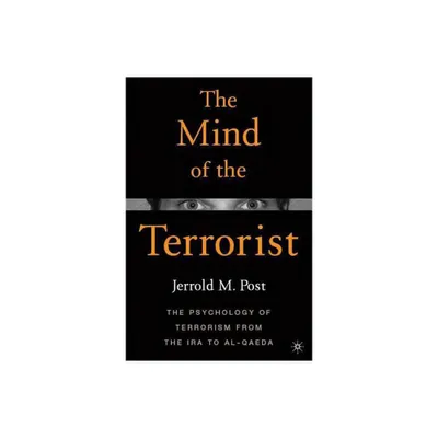 The Mind of the Terrorist - by Jerrold M Post (Paperback)