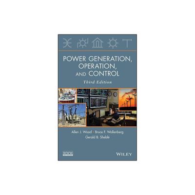 Power Generation, Operation, and Control - 3rd Edition by Allen J Wood & Bruce F Wollenberg & Gerald B Shebl (Hardcover)