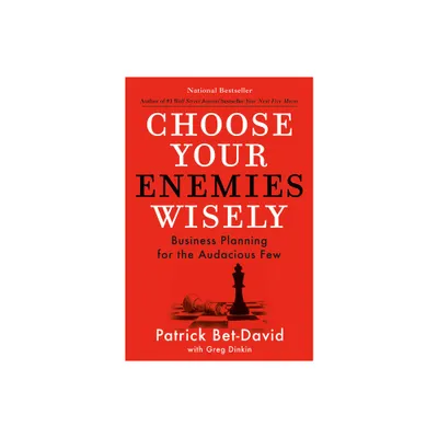 Choose Your Enemies Wisely - by Patrick Bet-David (Hardcover)