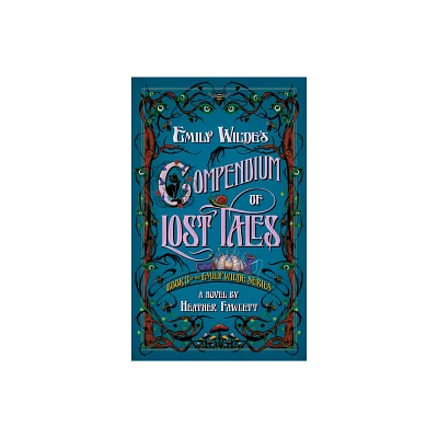 Emily Wildes Compendium of Lost Tales - by Heather Fawcett (Hardcover)