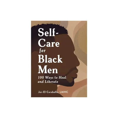 Self-Care for Black Men - by Jor-El Caraballo (Hardcover)