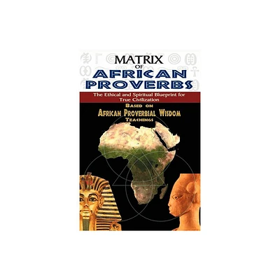 Matrix of African Proverbs - by Muata Ashby (Paperback)