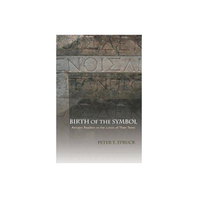 Birth of the Symbol - by Peter Struck (Paperback)