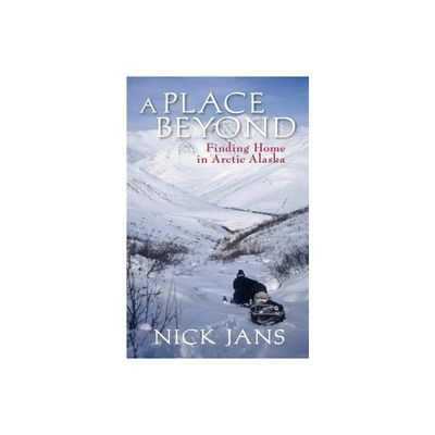 A Place Beyond - by Nick Jans (Paperback)