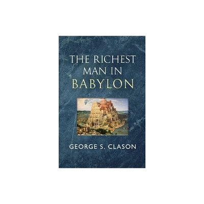 The Richest Man in Babylon - The Original 1926 Classic (Readers Library Classics) - by George S Clason (Paperback)