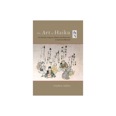 The Art of Haiku - by Stephen Addiss (Paperback)