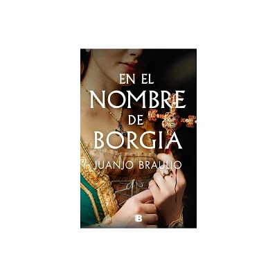 En El Nombre de Borgia / In the Name of Borgia - by Juanjo Braulio (Hardcover)