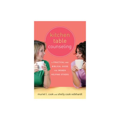 Kitchen Table Counseling - by Muriel Cook & Shelly Volkhardt (Paperback)