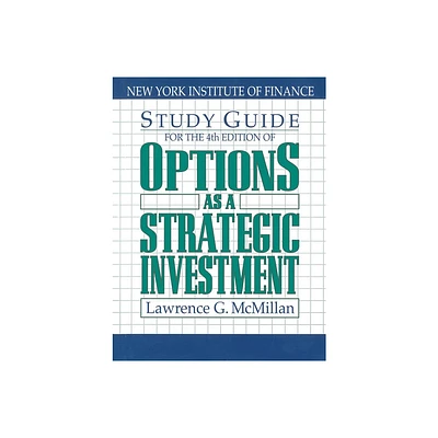 Study Guide for the 4th Edition of Options as a Strategic Investment - by Lawrence G McMillan (Paperback)