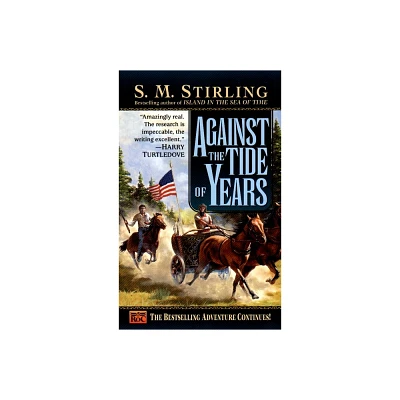 Against the Tide of Years - (Island) by S M Stirling (Paperback)