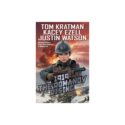 1919: The Romanov Rising - (The Romanov Reign) by Tom Kratman & Kacey Ezell & Justin Watson (Hardcover)