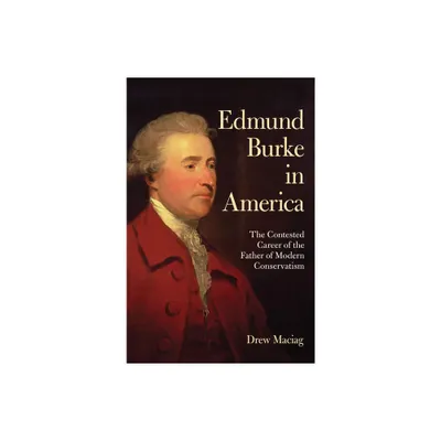 Edmund Burke in America - by Drew Maciag (Paperback)