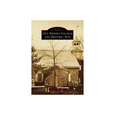 Old Swedes Church and Historic Site - (Images of America) by Betsy Christopher (Paperback)