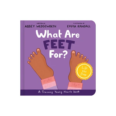 What Are Feet For? Board Book - (Training Young Hearts) by Abbey Wedgeworth