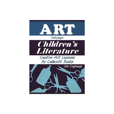 Art Through Childrens Literature - by Debi Englebaugh (Paperback)