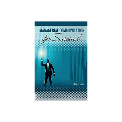 Managerial Communication for Survival - by Sapp (Paperback)