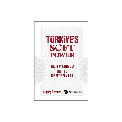 Turkiyes Soft Power - by Cagatay Ozdemir (Hardcover)