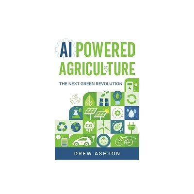 AI-Powered Agriculture - by Drew Ashton (Paperback)