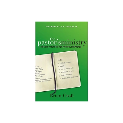 The Pastors Ministry - by Brian Croft (Paperback)