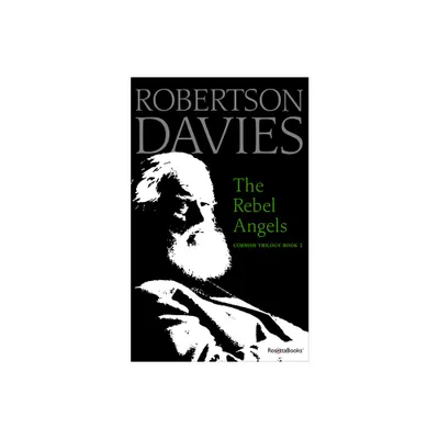 The Rebel Angels - (Cornish Trilogy) by Robertson Davies (Paperback)