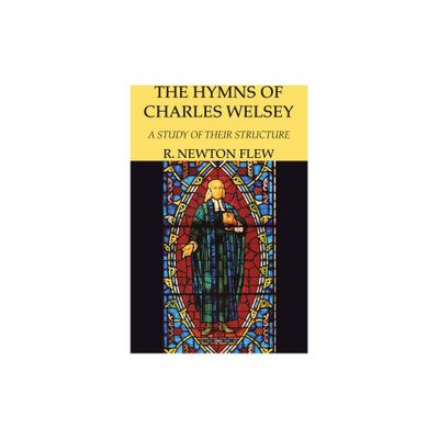 The Hymns of Charles Wesley - by R Newton Flew (Paperback)