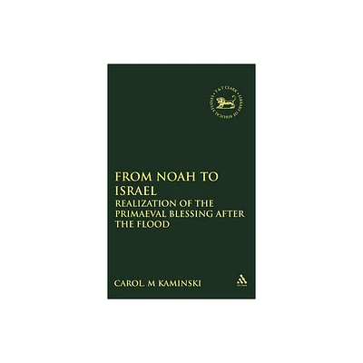 From Noah to Israel - (Library of Hebrew Bible/Old Testament Studies) by Carol M Kaminski (Hardcover)