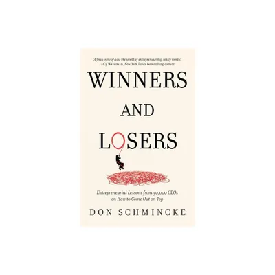 Winners and Losers - by Don Schmincke (Paperback)