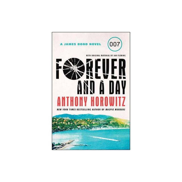 Forever and a Day - (James Bond Novel) by Anthony Horowitz (Paperback)