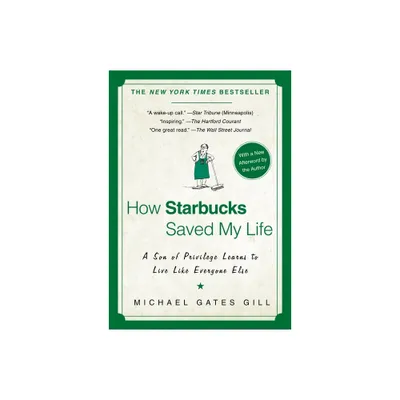 How Starbucks Saved My Life - by Michael Gates Gill (Paperback)